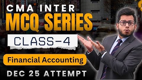 CMA Inter Financial Accounting MCQ Booster | Module + MCQ Bank Cover | Class 4 | Deepak Classes
