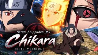 Naruto Shippuden OST - Chikara (EPIC VERSION)
