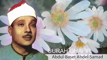 Surah Ghafir  . Abdul Basset Abdul Samad -   سورة غافر