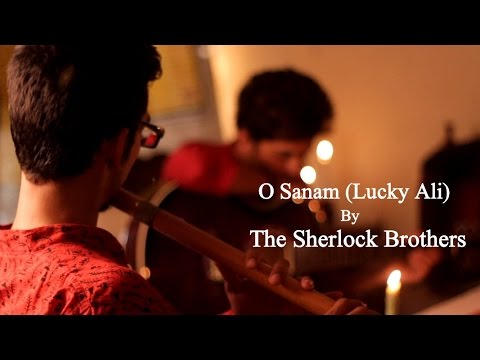 O Sanam (Lucky Ali)- The Sherlock Brothers Ft. Rik Chatterjee