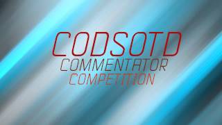 CODSOTD Commentator Competition - CLOSED