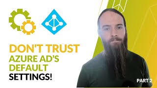 Famous Azure AD's Questionable Default Settings | Microsoft 365 Security Profile