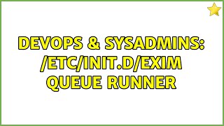 DevOps & SysAdmins: /etc/init.d/exim queue runner