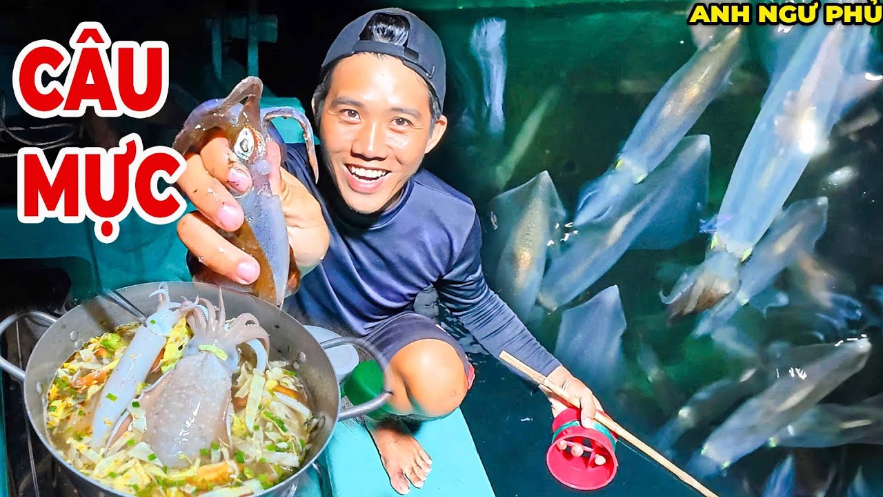 Ngư Dân Câu Mực Đêm Và Thưởng Thức Nồi Mì Mực Tươi Ngon | Anh Ngư Phủ