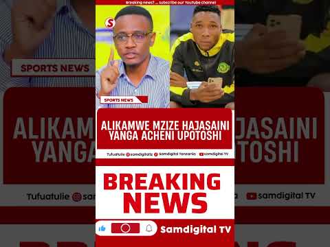 BREAKING ALIKAMWE MZIZE HAJASAINI YANGA ACHENI UPOTOSHI MAKOLO 