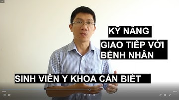 Kỹ Năng Giao Tiếp Với Bệnh Nhân Sinh Viên Y Khoa Cần Biết