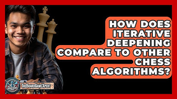 How Does Iterative Deepening Compare To Other Chess Algorithms? - The Board Game Xpert