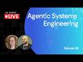 Decoded: Agentic Systems Engineering