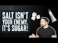 Salt Isn't Your Enemy! It's SUGAR! | What the Fitness | Biolayne