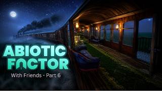🚂 THE TRAIN DIMENSION IS FINALLY HERE! 🚂 | Abiotic Factor Gameplay Part 6