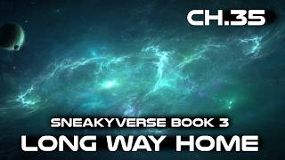 (Sneakyverse Book 3) The Long way Home Chapter 35 | HFY Audiobook