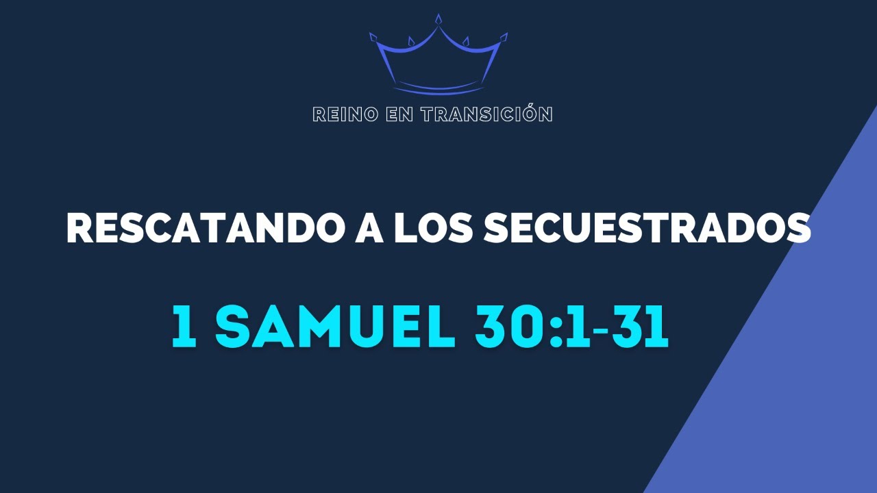 RESCATANDO A LOS SECUESTRADOS (050)  1 SAMUEL 30