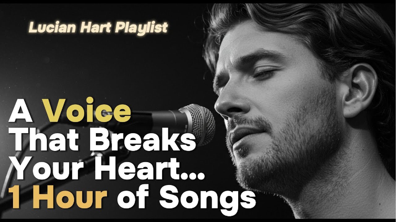 Lucian Hart Playlist 🎵  1 Hour of Songs | A Voice That Breaks Your Heart
