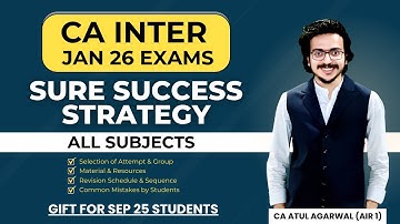 CA Inter Sure Success Strategy & Guidance for Jan 26 | GIFT for Sep 25 Students | ATUL AGARWAL AIR 1