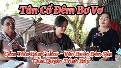 Cẩm Tiên Đàn Guitar - Văn Buôn Đàn Sến | Cẩm Quyên ở Tây Ninh Hát Bài Tân Cổ Đêm Bơ Vơ