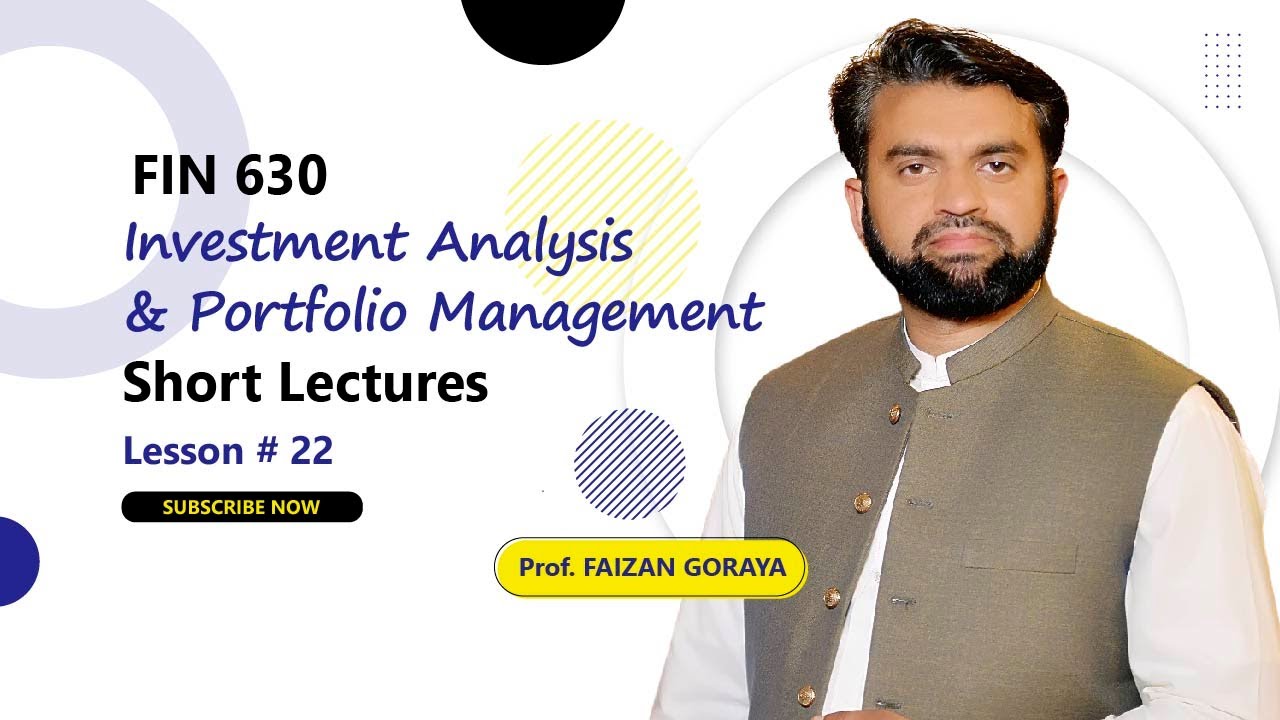 FIN630 Lesson 22 || Investment Analysis & Portfolio Management || Short Lecture