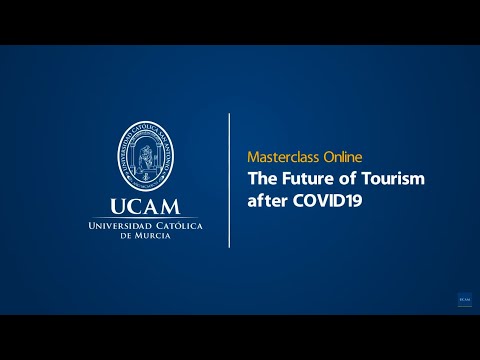 Online Masterclass - The Future of Tourism after COVID-19 | UCAM Catholic University of Murcia