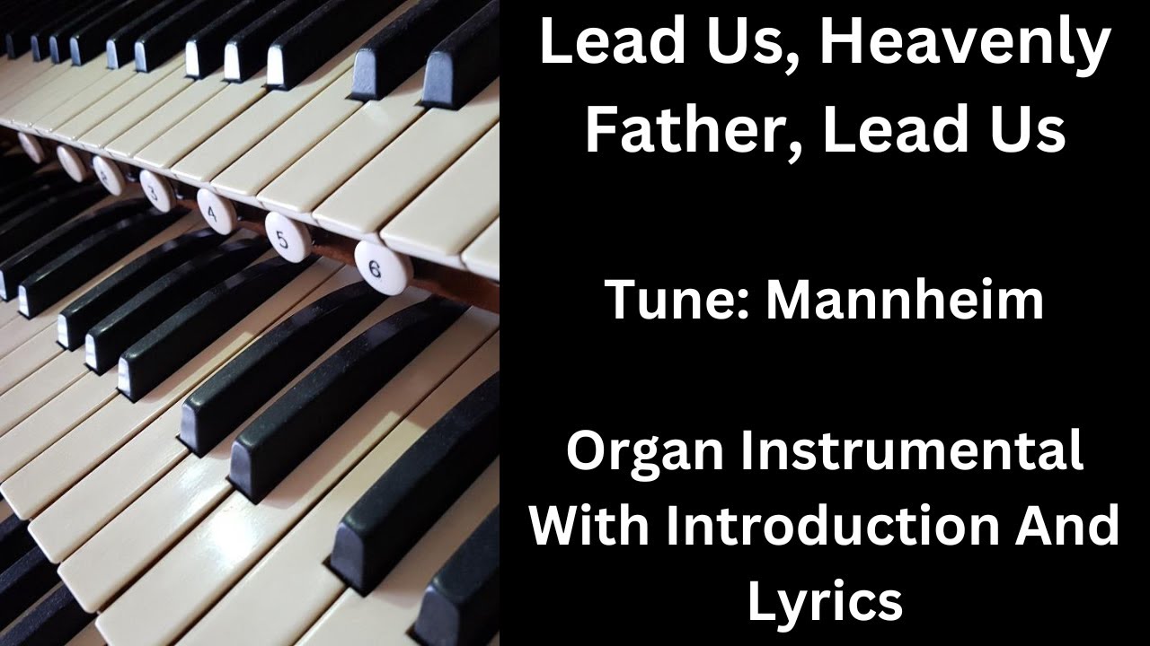 Lead Us Heavenly Father Lead Us Tune Mannheim Organ With Lyrics And Introduction Youtube youtube