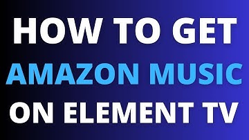 How To Get Amazon Music on ANY Element TV