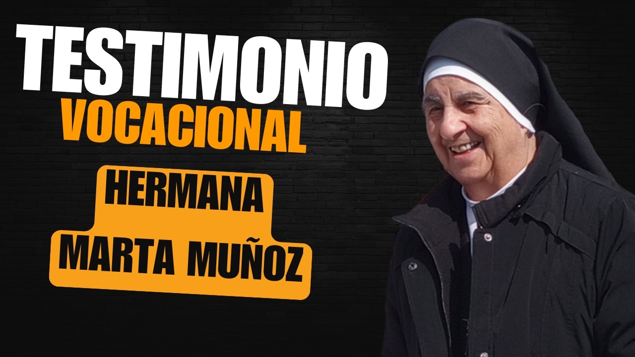 Testimonio Vocacional - Hna Marta Muñoz