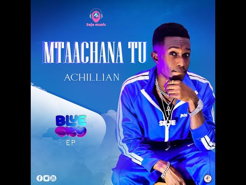 Achillian Mtaachana Tu Official Audio