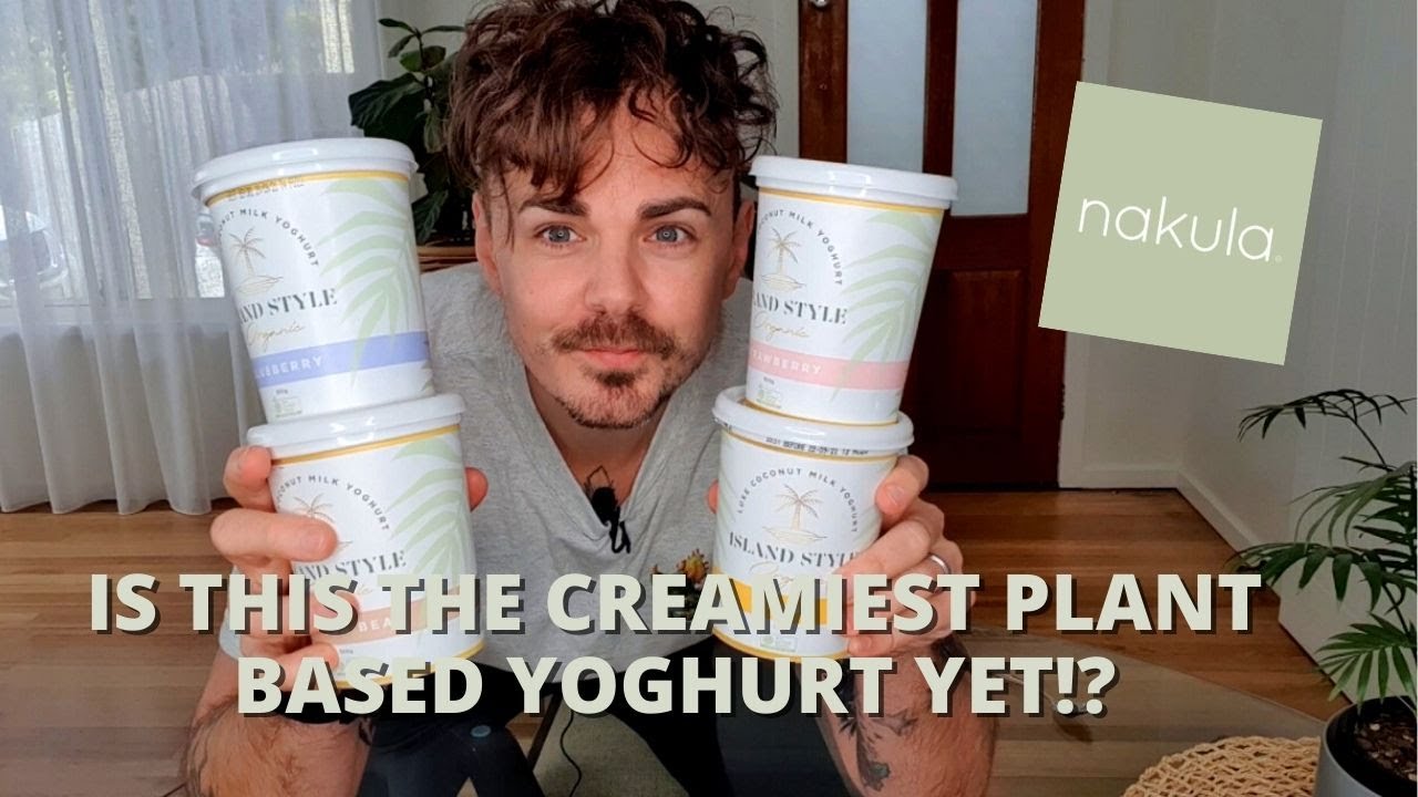 NAKULA ISLAND STYLE PLANT BASED YOGHURT   The Creamiest Yoghurt Yet?