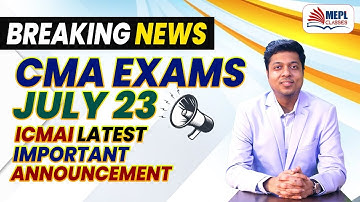 BREAKING NEWS😱- CMA EXAMS JULY 23 | ICMAI  LATEST IMP ANNOUNCEMENT | MEPL - Mohit Agarwal