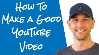 How To Make A Good YouTube Video - YouTube Tips and Tricks For Beginners Revealed