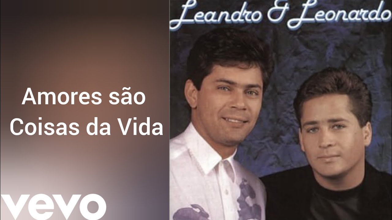 Amores são Coisas da Vida - Leandro e Leonardo - YouTube