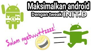 maksimalkan android dengan init D tweak