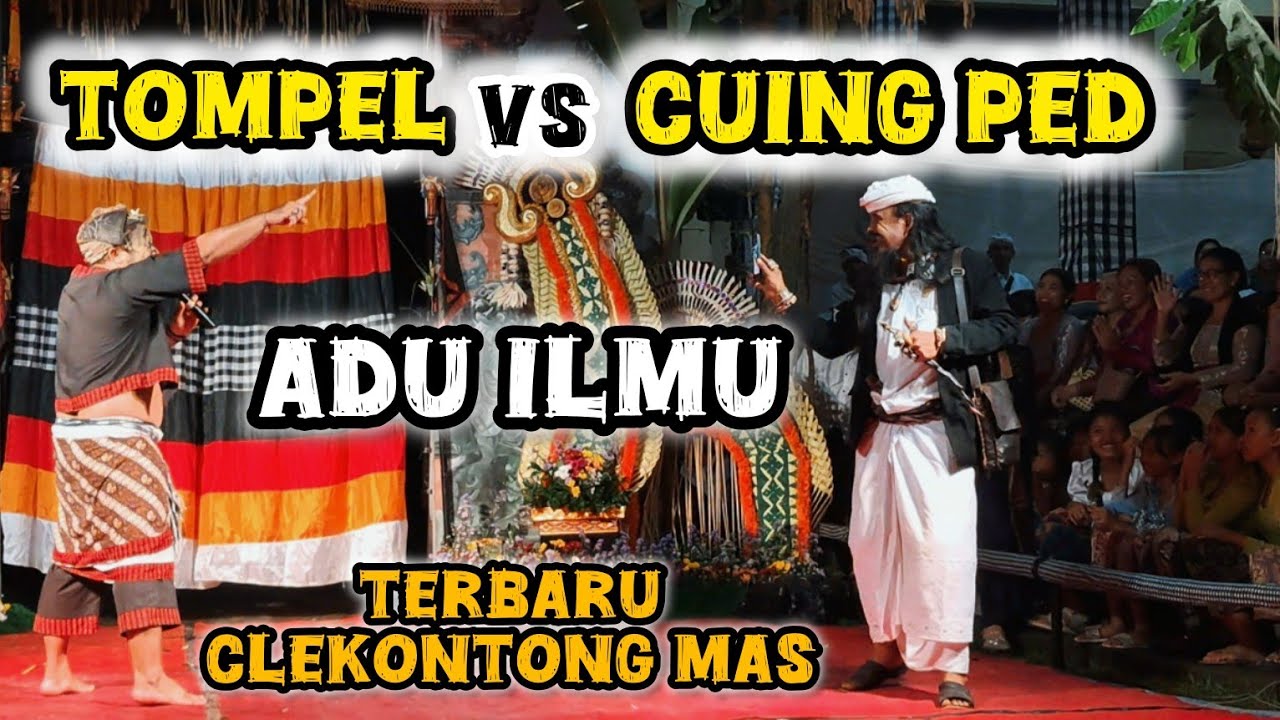 Tompel vs cuing ped ,, live seluruh dunia terbaru clekontong mas calonarang pura dalem desa cagaan