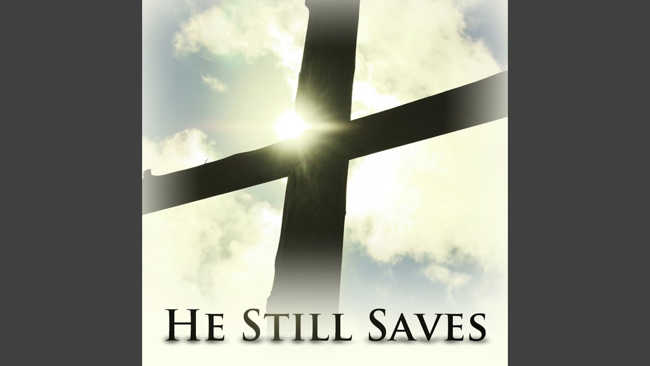 He Still Saves
