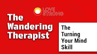 The "Turning The Mind" Skill | Dialectical Behavior Therapy (DBT)