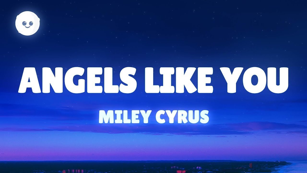 Miley Cyrus - Angels Like You (Lyrics)