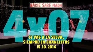 NADIE SABE NADA 4x07 | Si vas a la selva, siempre en chancletas