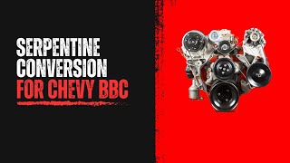 Serpentine conversion for Chevy big block engines