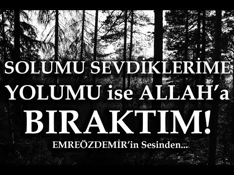 Emre Özdemir - Solumu Sevdiklerime Yolumu Allah'a Bıraktım