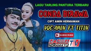 Conda Birawa || Voc Amin Hermawan FT Titin Hermawan || Lagu Tarling Indramayu Cirebonan 2022