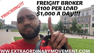 TRUCKING: FREIGHT BROKERS MAKING $100 MINIMUM PER LOAD AND AVERAGING $1,000 A DAY BROKERING FREIGHT