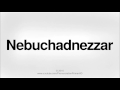 How To Pronounce Nebuchadnezzar | Pronunciation Primer HD