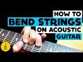 How To Bend Strings On Acoustic Guitar Properly! String Bending On Acoustic Guitar