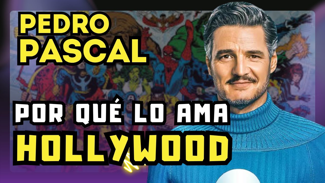 Pedro Pascal: La nueva cara de  Marvel y Hollywood