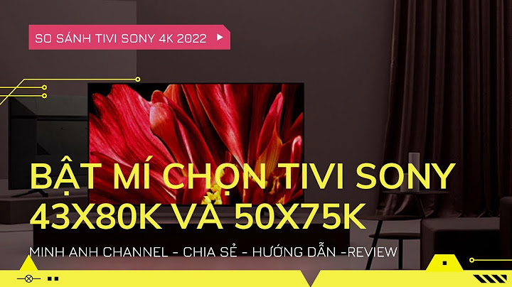 Đánh giá tivi sony kdl-43w660f năm 2024