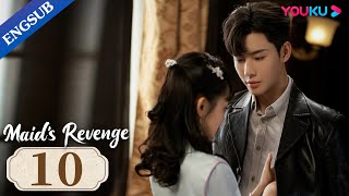 [Maid's Revenge] EP10 | Forced to Marry My Fiance's Uncle | Chen Fangtong / Dai Gaozheng | YOUKU