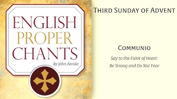 English Proper Chants • 3rd Sunday of Advent • Communio