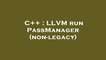 C++ : LLVM run PassManager (non-legacy)