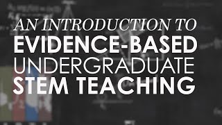 Course Preview - An Introduction to Evidence-Based Undergraduate STEM Teaching