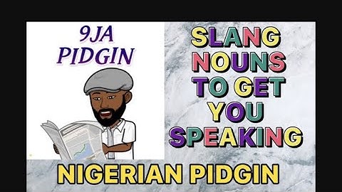 NIGERIAN PIDGIN ENGLISH (SLANG NOUNS) - PART 1 #pidginenglish #nigerianpidginenglish