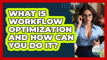 What Is Workflow Optimization And How Can You Do It? - The Personal Growth Path