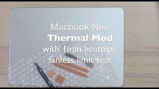 fanny!! Macbook Neo Thermal MOD with heatpipe ( increase 25% performance ??? )